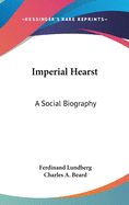 Imperial Hearst, a Social Biography