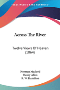 Across the River: Twelve Views of Heaven (1864)
