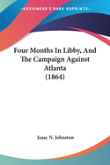 Four Months in Libby, and the Campaign Against Atlanta