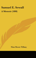 Samuel E. Sewall; A Memoir