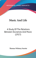 Music and Life; A Study of the Relations Between Ourselves and Music