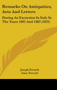 Remarks on Antiquities, Arts and Letters: During an Excursion in Italy in the Years 1802 and 1803 (1835)