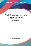 What a Young Husband Ought to Know