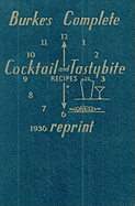 Burke's Complete Cocktail and Tastybite Recipes 1936 Reprint