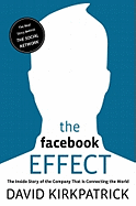 The Facebook Effect: The Inside Story of the Company That Is Connecting the World