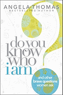 Do You Know Who I Am?: And Other Brave Questions Women Ask