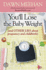 You'll Lose the Baby Weight: And Other Lies about Pregnancy and Childbirth