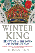 Winter King: Henry VII and the Dawn of Tudor England