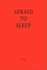 Afraid to Sleep