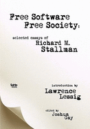 Free Software, Free Society: Selected Essays of Richard M. Stallman