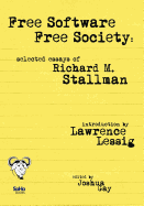 Free Software, Free Society: Selected Essays of Richard M. Stallman