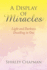 A Display of Miracles: Light and Darkness Dwelling in One