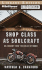 Shop Class as Soulcraft: An Inquiry Into the Value of Work