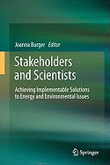 Stakeholders and Scientists: Achieving Implementable Solutions to Energy and Environmental Issues