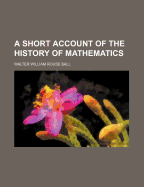 A Short Account of the History of Mathematics