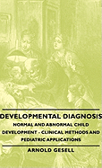Developmental Diagnosis - Normal and Abnormal Child Development - Clinical Methods and Pediatric Applications