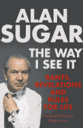 The Way I See it: Rants, Revelations and Rules for Life
