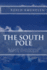 The South Pole: An Account of the Norwegian Antarctic Expedition in the Fram, 1910-1912 Unabridged