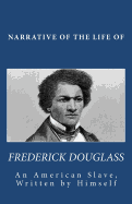 Narrative of the Life of Frederick Douglass: An American Slave, Written by Himself