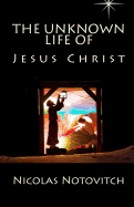 The Unknown Life of Jesus Christ