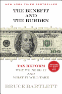 The Benefit and the Burden: Tax Reform-Why We Need It and What It Will Take