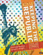 Keeping the Republic: Power and Citizenship in American Politics
