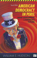 American Democracy in Peril: Eight Challenges to America's Future
