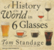 A History of the World in 6 Glasses