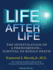 Life After Life: The Investigation of a Phenomenon---Survival of Bodily Death