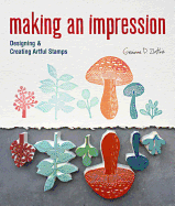 Making an Impression: Designing & Creating Artful Stamps