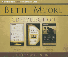 Beth Moore Collection: Praying God's Word, Jesus: The One and Only, the Beloved Disciple