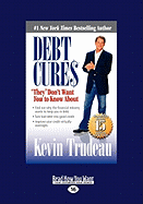 Debt Cures: They '' Don't Want You to Know about (Large Print 16pt)