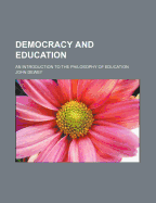 Democracy and Education: An Introduction to the Philosophy of Education
