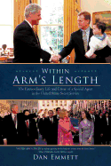 Within Arm's Length: The Extraordinary Life and Career of a Special Agent in the United States Secret Service