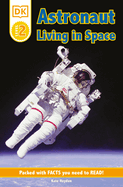DK Readers: Astronaut: Living in Space