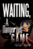 Waiting, A Dangerous Game