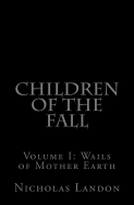 Children of the Fall: Wails of Mother Earth (Volume 1)