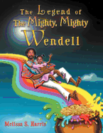 The Legend of the Mighty, Mighty Wendell