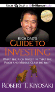 Rich Dad's Guide to Investing: What the Rich Invest in That the Poor and Middle Class Do Not!