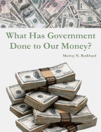 What Has Government Done to Our Money?