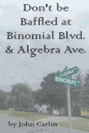 Don't Be Baffled at Binomial Blvd. & Algebra Ave.