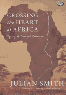 Crossing the Heart of Africa: An Odyssey of Love and Adventure