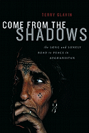 Come from the Shadows: The Long and Lonely Struggle for Peace in Afghanistan