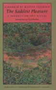 The Saddest Pleasure: A Journey on Two Rivers