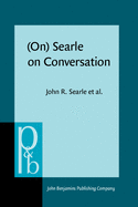 (On) Searle on Conversation: Compiled and Introduced by Herman Parret and Jef Verschueren