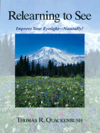 Relearning to See: Improve Your Eyesight--Naturally!