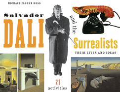 Salvador Dali and the Surrealists: Their Lives and Ideas: 21 Activities