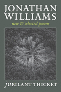 Jubilant Thicket: New & Selected Poems