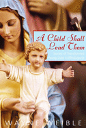 A Child Shall Lead Them: Stories of Transformed Young Lives at Medjugorje