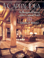 Capital Idea: An Illustrated History of the Capital Hotel